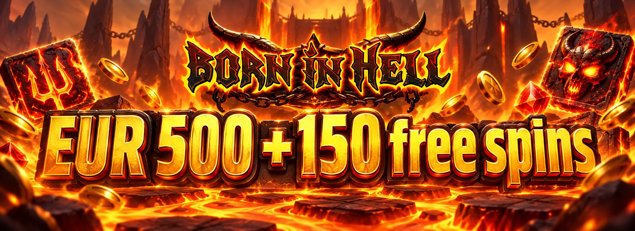 100% up to EUR 500 plus 150 free spins on Born in Hell